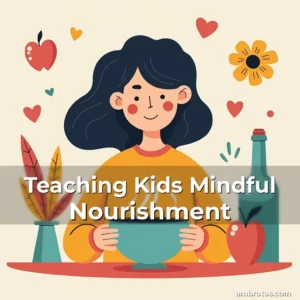 Artistic representation for Teaching Kids Mindful Nourishment