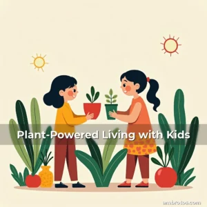 Artistic representation for Plant-Powered Living with Kids