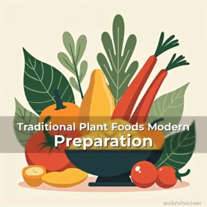 Artistic representation for Traditional Plant Foods Modern Preparation