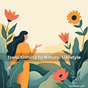 Artistic representation for Transitioning to Natural Lifestyle