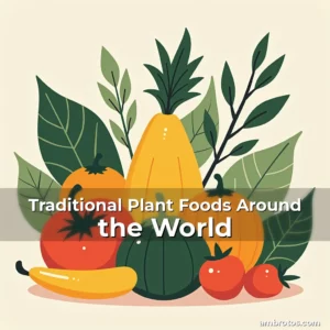 Artistic representation for Traditional Plant Foods Around the World