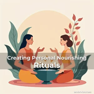 Artistic representation for Creating Personal Nourishing Rituals