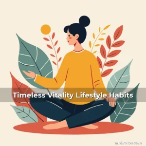 Artistic representation for Timeless Vitality Lifestyle Habits