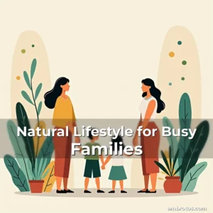 Artistic representation for Natural Lifestyle for Busy Families